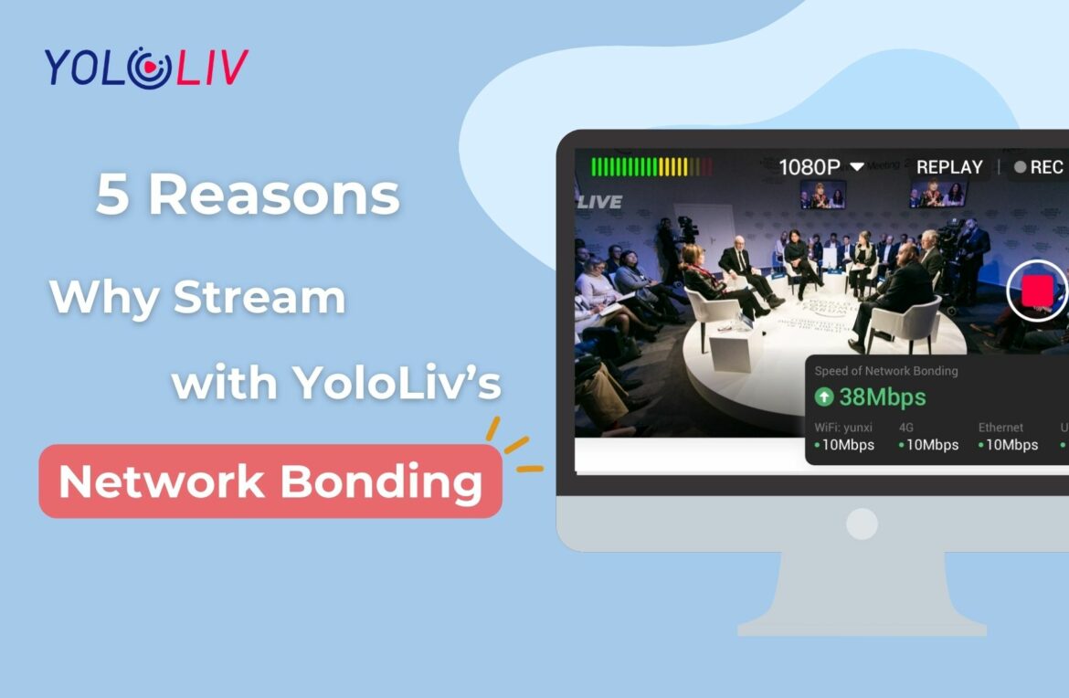 Blog封面-Hazel (13) 5 reasons you should stream with YoloLiv's network bonding