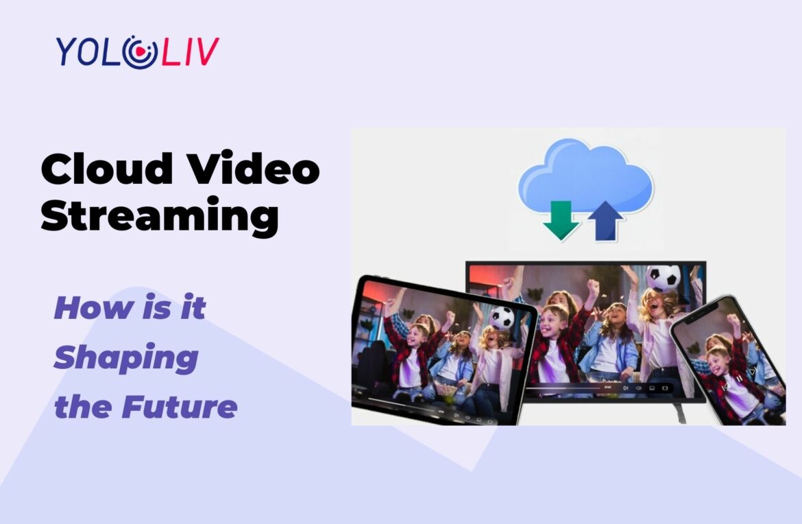 Cloud Video Streaming