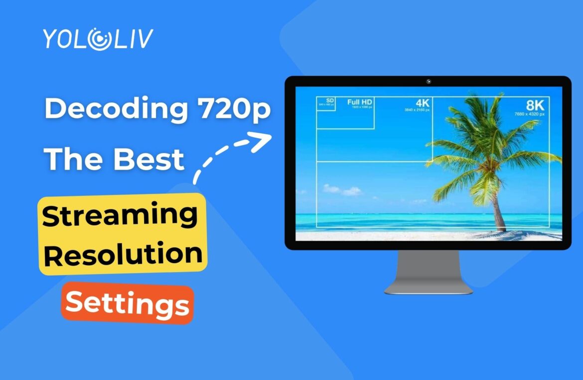Decoding 720p: The Best Streaming Resolution Settings