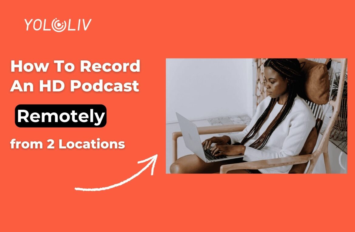 How To Record An HD Podcast Remotely from 2 Locations How To Record An HD Podcast Remotely from 2 Locations