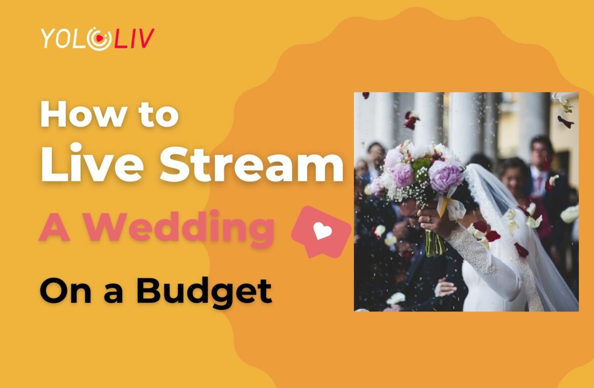 How to Livestream A Wedding on a Budget How to Livestream A Wedding on a Budget
