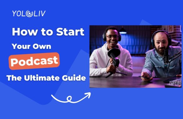 How To Start Your Own Podcast: The Ultimate Guide