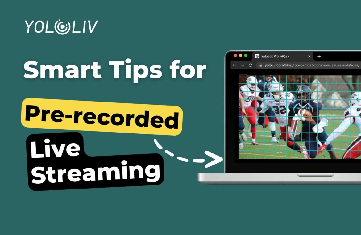 Smart Tips for Pre-recorded Live Streaming Smart Tips for Pre-recorded Live Streaming