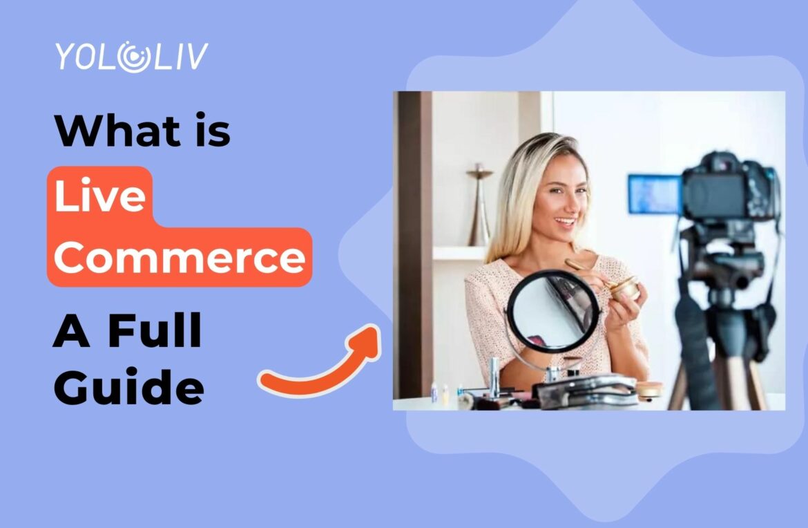 What is Live Commerce? A Full Guide