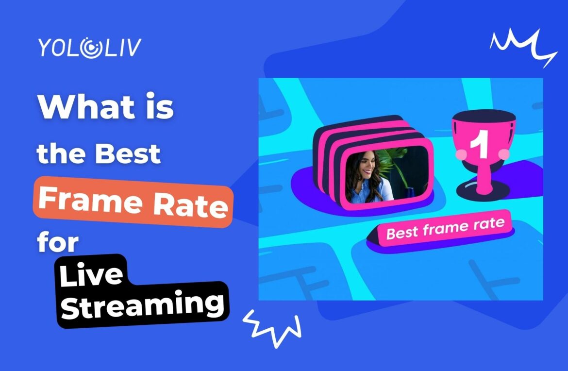 What is the Best Frame Rate for Live Streaming