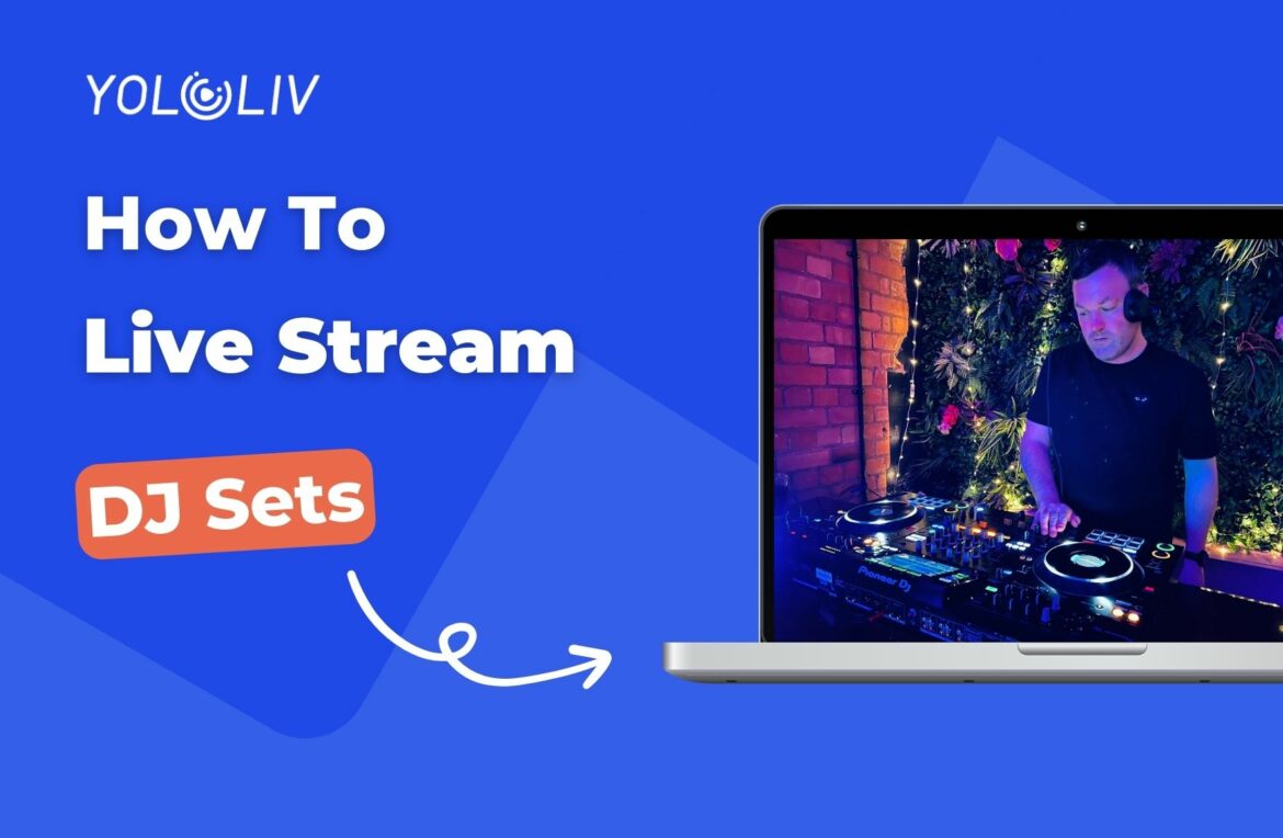 How to Live Stream DJ Sets