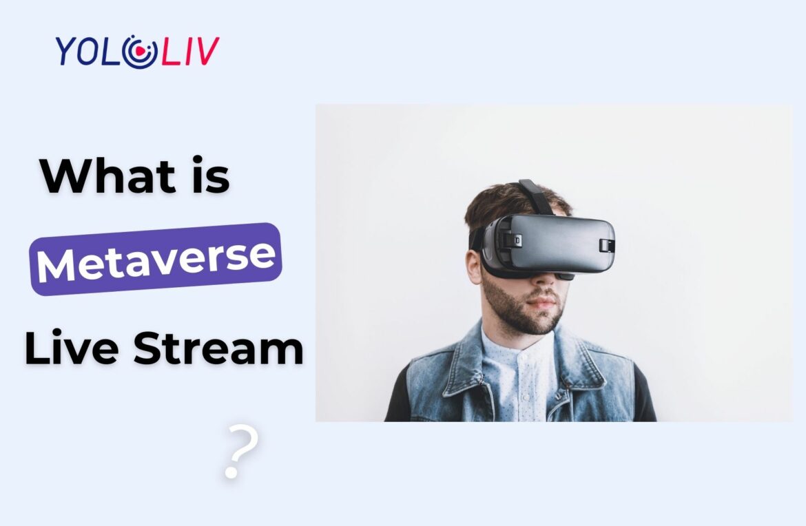What Is Metaverse Live Stream
