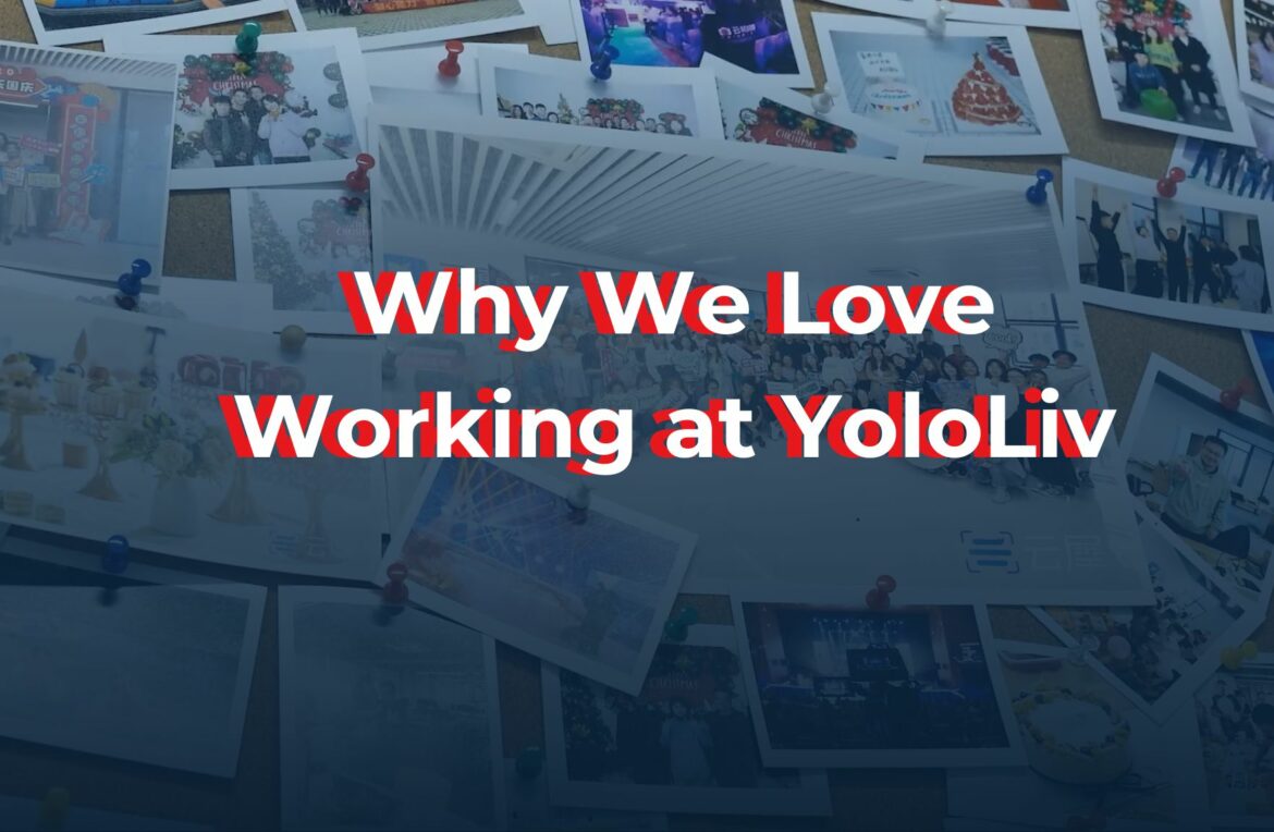 Why We Love Working at YoloLiv