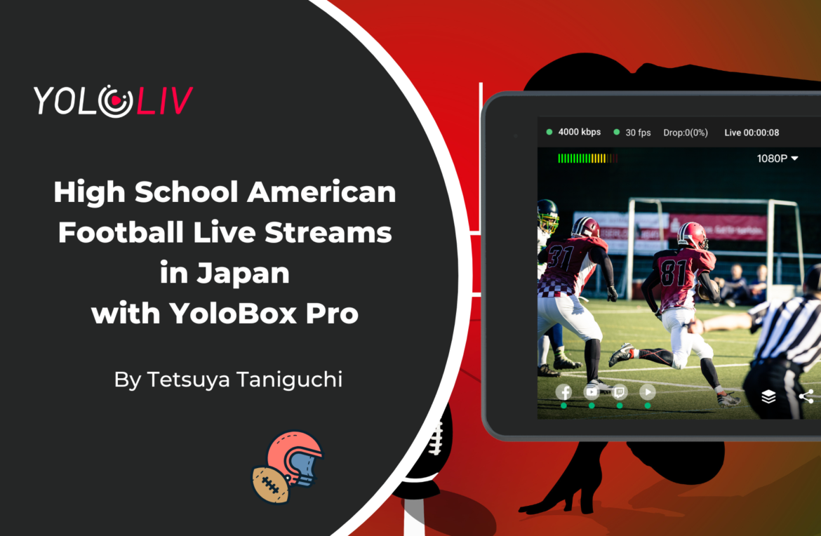 Tetsuya Taniguchi – football live stream How does YoloBox Pro level up highschool American Football live streams