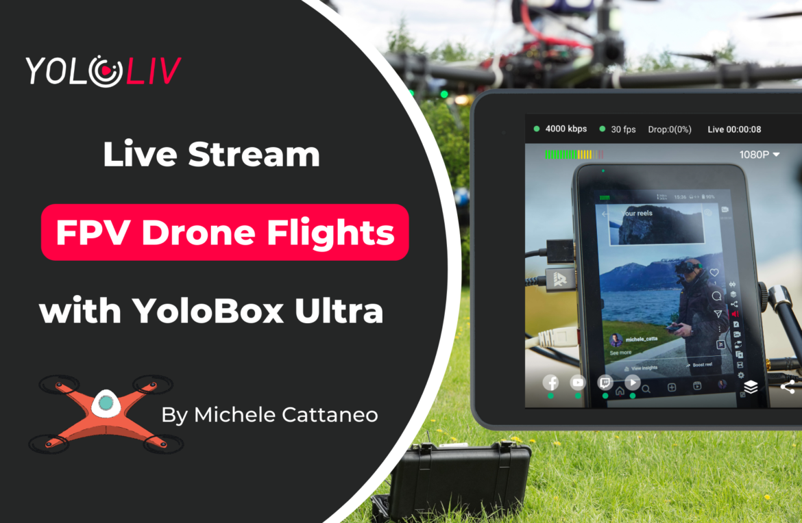 Michele Cattaneo-fpv drone flights How to Live Stream Your FPV Drone Flights with YoloBox Ultra