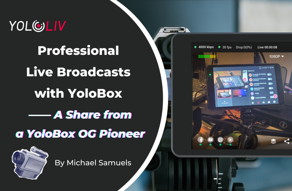 Professional Live Broadcasts with YoloBox Professional Live Broadcasts with YoloBox: A Share from a YoloBox OG Pioneer