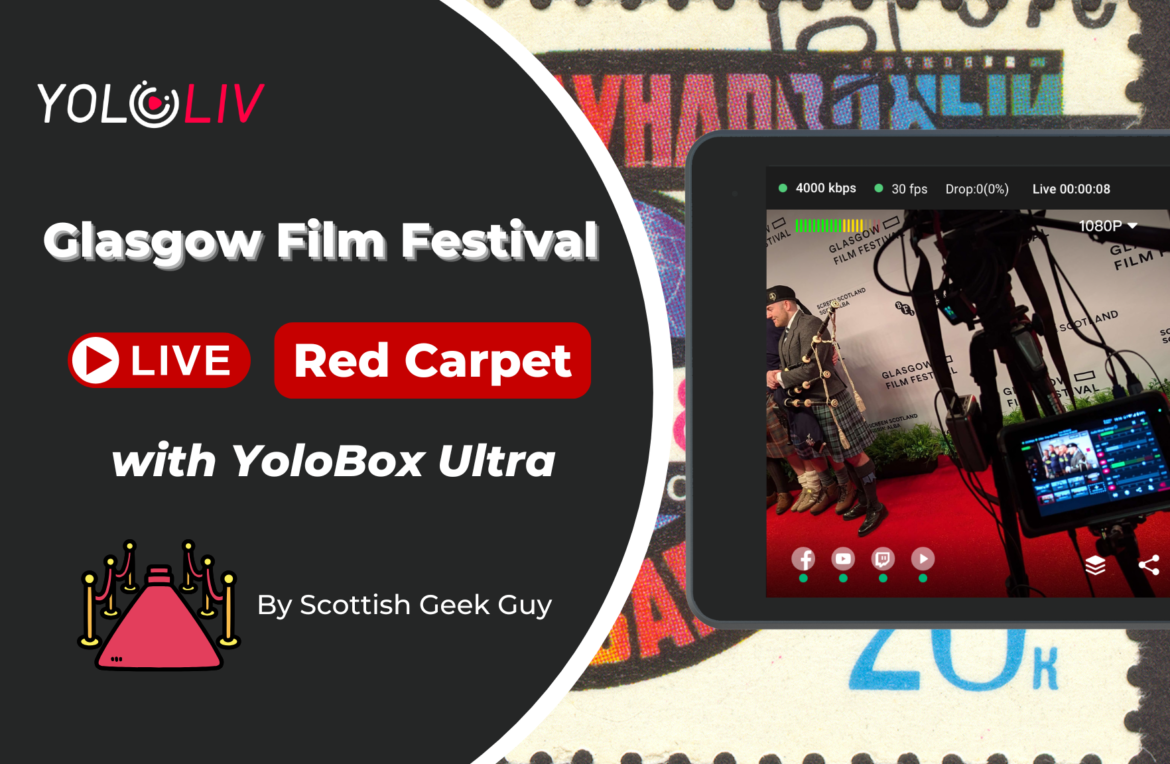 Live Stream Glasgow Film Festival Red Carpet with YoloBox Ultra