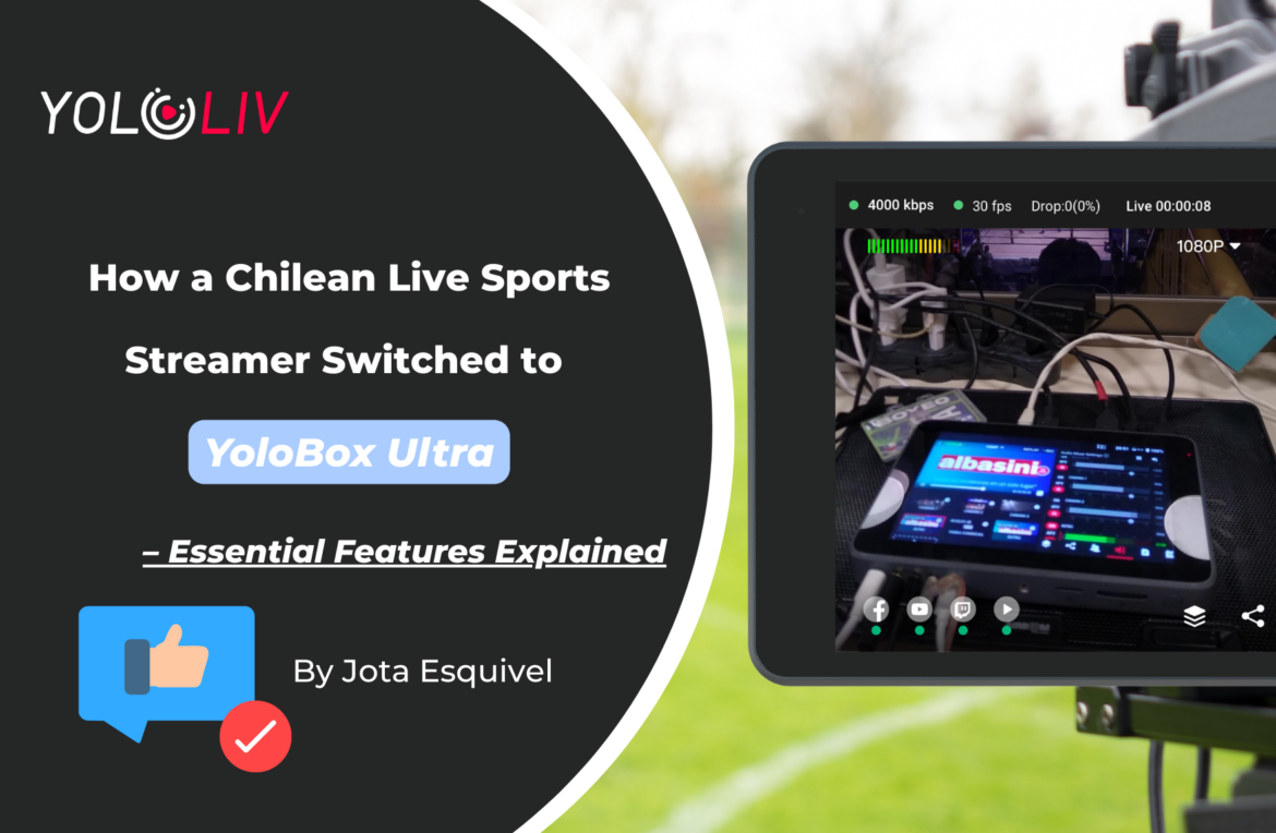 How a Chilean Live Sports Streamer Switched to YoloBox Ultra How a Chilean Live Sports Streamer Switched to YoloBox Ultra